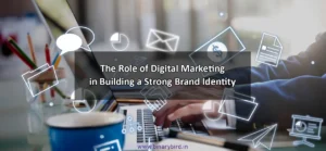 The Role of Digital Marketing in Building a Strong Brand Identity